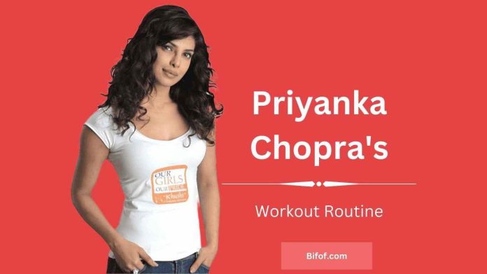 Priyanka Chopra's Workout Routine and Diet Plan