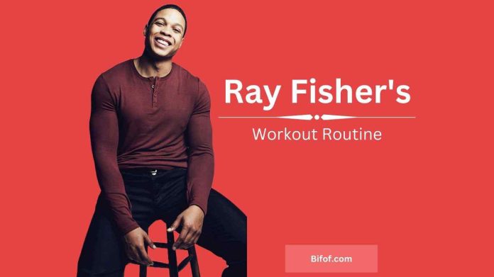 Ray Fisher's Workout Routine and Diet Plan