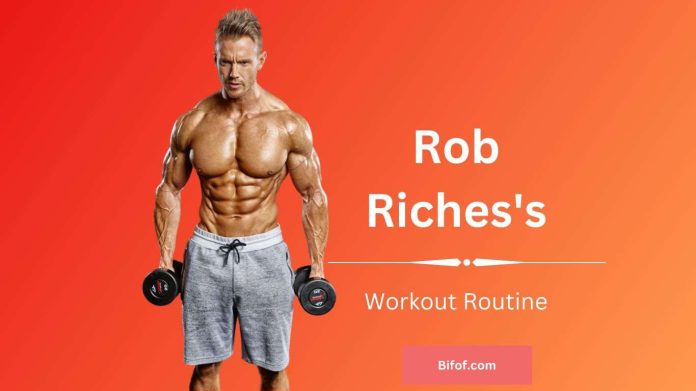 Rob Riches Workout Routine